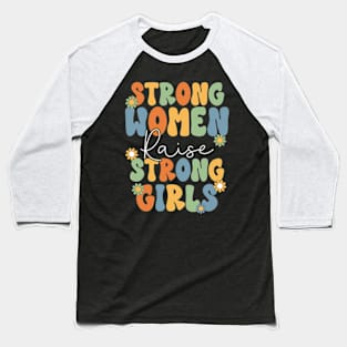 strong women raise strong girls Baseball T-Shirt